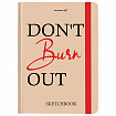 Скетчбук, белая бумага 80 г/м2, 145х203 мм, 80 л., резинка, твердый, BRAUBERG ART, "Don't burn out", 116893
